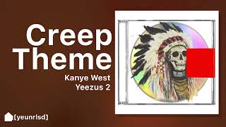 Kanye West  Creep Theme  YEEZUS 2 [upl. by Konikow62]