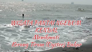 Wisata Pantai Ngebum Kendal Menikmati Kerang Tiram Oyster Bakar [upl. by Oscar]