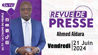 Revue de presse Ahmed Aïdara du Vendredi 21 Juin 2024 [upl. by Nennerb]