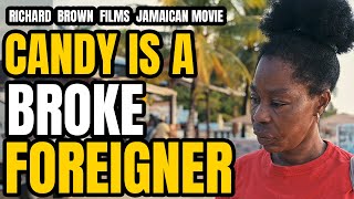 CANDY IS A BROKE FOREIGNER  DRAMA JAMAICAN MOVIE [upl. by Elyl]