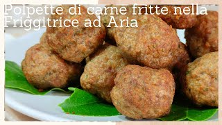 Polpette croccanti fuori e morbide dentro fritte nella Friggitrice ad aria [upl. by Selrahc]