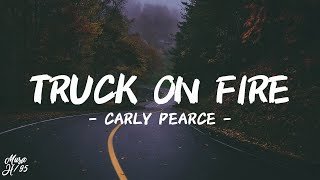 Carly Pearce  truck on fire Lyrics [upl. by Beverlee874]