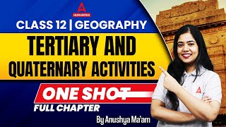 Tertiary And Quaternary Activities Class 12 One Shot  Class 12 Geography Chapter 7  Anushya Mam [upl. by Booker]