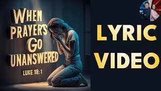 When Prayers Go Unanswered  Powerful Christian Song Official Lyric Video  Agodano and Iriel [upl. by Ibmab]