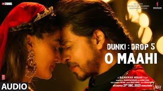 DunkiO MaahiAudio Shah Rukh Khan  Rajkumar Hirani  Taapsee Pannu  PritamArijit SinghIrshad K [upl. by Bywaters]