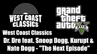 GTA V GTA 5  West Coast Classics  Dr Dre feat Snoop Dogg amp Nate Dogg  quotThe Next Episodequot [upl. by Norvol]