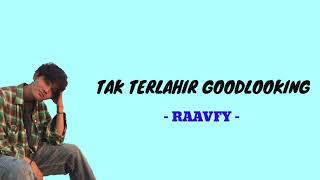 RAAVFY  TAK TERLAHIR GOODLOOKING  Lirik [upl. by Ubana159]