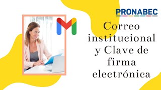 PRONABEC  COMO GENERAR LA CLAVE A DE FIRMA ELECTRÓNICA  COMO INGRESAR AL CORREO INSTITUCIONAL [upl. by Lanahtan]