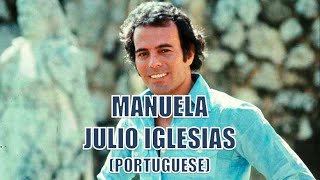 MANUELA  JULIO IGLESIAS PORTUGUESE [upl. by Ioj]