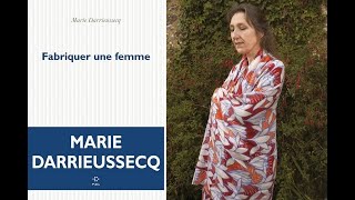 Fabriquer une écriture  grand entretien avec Marie Darrieussecq [upl. by Ketty]