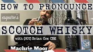 How to Pronounce Scotch Whisky Brian Cox for Esquire [upl. by Ymac]