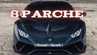 8 parche  Slowed  Reverb [upl. by Rehsa]