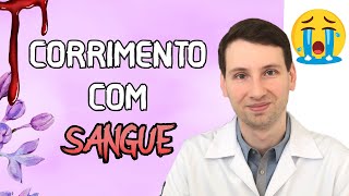 CORRIMENTO COM SANGUE o que é causas tratamento [upl. by Okikuy611]