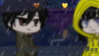 Mono Fixes Sixs Music Box  💛Monix 🤎 Little NightmaresGacha Club [upl. by Ahsatin858]