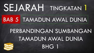 SEJARAH TGKT 1BAB 5 PERBANDINGAN SUMBANGAN TAMADUN AWAL DUNIA BHG1 [upl. by Sivrat]