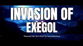 INVASION OF EXEGOL  RESCORED WITH quotSO IT ENDSquot BY TOM HOLKENBORG [upl. by Mccarthy]