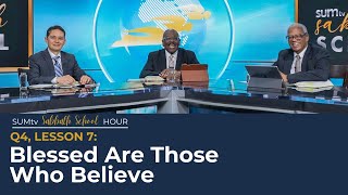 Lesson 7 Blessed Are Those Who Believe  SUMtv Sabbath School Quarter 4 [upl. by Enelrak]