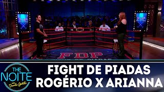 Fight de Piadas Arianna Nutt x Rogério Vilela  Ep8  The Noite 260418 [upl. by Desdamona]