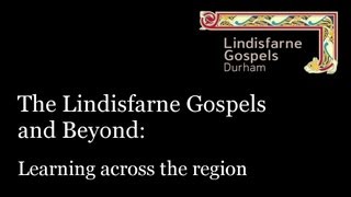 Lindisfarne Gospels and Beyond  Learning Across the Region [upl. by Fruma]