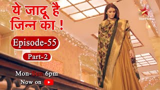 ये जादू है Jinn Ka  Season 1  Episode 55  Part 2 [upl. by Aym701]