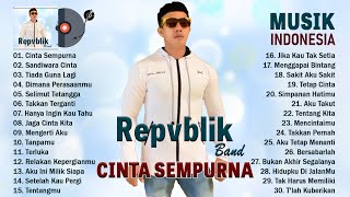 CINTA SEMPURNA  REPVBLIK Band Full Album  TERBAIK  Lagu Indonesia Terpopuler 2023 VIRAL TIKTOK [upl. by Buke]