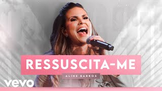 Aline Barros  Ressuscitame Ao Vivo [upl. by Aimee742]