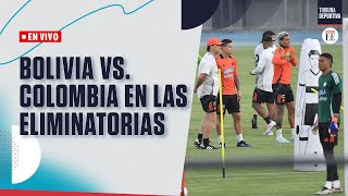 EN VIVO  Bolivia vs Colombia partido clave en las eliminatorias  El Espectador [upl. by Cochard711]