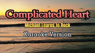 Complicated Heart  Karaoke Michael Learns To Rock [upl. by Shute121]