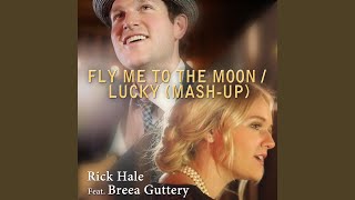 Fly Me to the Moon  Lucky MashUp feat Breea Guttery [upl. by Nwahsal522]