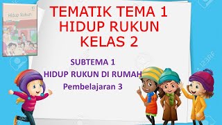 Kelas 2 Tematik  Tema 1 Hidup Rukun Subtema 1 Pembelajaran 3 [upl. by Anera546]