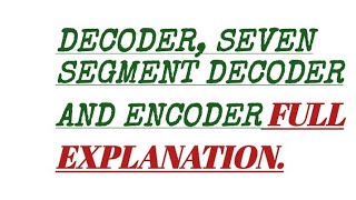 DECODER SEVEN SEGMENT DECODER AND ENCODER FULL EXPLANATION IN BOTH TAMIL AND ENGLISH [upl. by Ztnaj353]