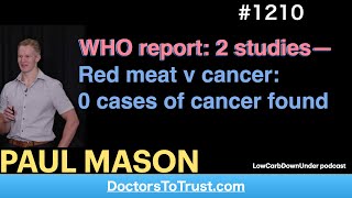 PAUL MASON 4’  WHO report 2 studies—Red meat v cancer 0 cases of cancer found [upl. by Nivets184]