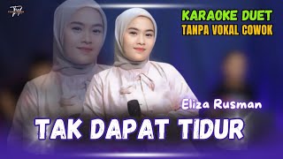 TAK DAPAT TIDUR KARAOKE DUET TANPA VOKAL COWOK Ft  Eliza Rusman [upl. by Atilol]