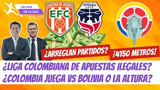 ¿Liga Colombiana Llena de Apuests legales ¿Colombia Va vs Bolivia o la Altura  LaLigaDeLaLiga [upl. by Daegal547]