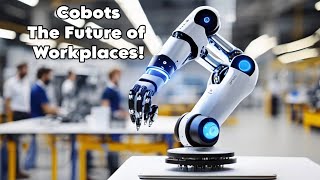 Cobots The Future of Workplaces [upl. by Sanalda]