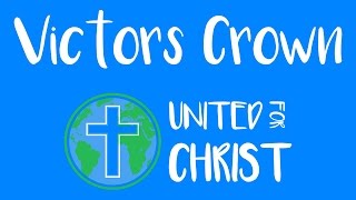 Victors Crown  UNITED FOR CHRIST [upl. by Pillow]