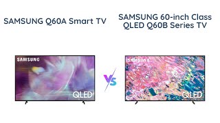 Samsung QLED Q60A Series vs Q60B Series  Which is Better [upl. by Nottus944]