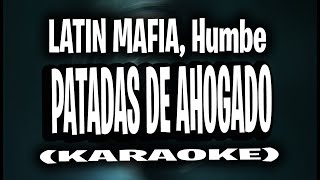 LATIN MAFIA Humbe  Patadas de Ahogado KARAOKE  INSTRUMENTAL [upl. by Acey]