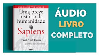 Sapiens  Uma Breve História da Humanidade de Yuval Noah Harari  Audio Livros [upl. by Ahsenauj22]