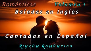 🎵 Baladas En Inglés CANTADAS EN ESPAÑOL VOLUMEN 1 😀Baladas Románticas De Todos Los Tiempos [upl. by Eggleston390]