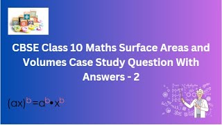 CBSE  Class 10 Maths  Surface Areas and Volumes  Case Study  Question With Answers  2 [upl. by Bonina862]