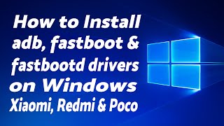 Install ADB Fastboot amp Fastbootd Drivers on Windows  Any Miui Device Xiaomi Redmi or Poco [upl. by Eremihc632]