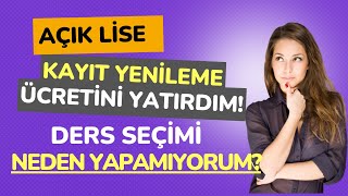 Ücret Yatırdım Ders Seçimi Neden Yapamıyorum Açık Lise 1 Dönem Ders Seçimi Neden Yapılmıyor [upl. by Winonah]