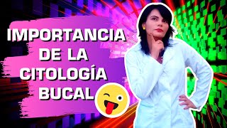 IMPORTANCIA👀 de la Citología Bucal 👉Te lo cuento AQUÍ [upl. by Adriaens332]