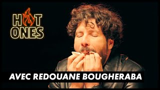 HOT ONES  Redouane Bougheraba prend encore plus la sauce que son public [upl. by Damour]