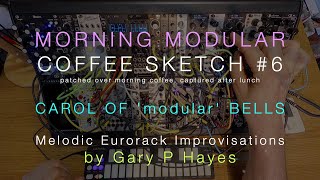 Modular SKETCH 6 quotCAROL OF THE modular BELLSquot eurorack impro Ukranian Shchedryk [upl. by Nitsirhc]