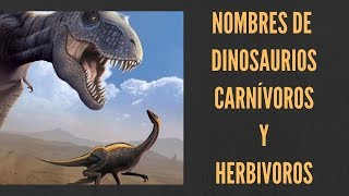 Nombres de Dinosaurios Carnivoros y Herbivoros [upl. by Zarah]