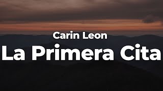 Carin Leon  La Primera Cita LetraLyrics  Official Music Video [upl. by Suoicserp38]