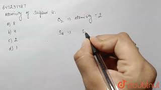 Atomicity of sulphur is  CLASS 9  ATOMS AND MOLECULES  CHEMISTRY  Doubtnut [upl. by Ayekat635]