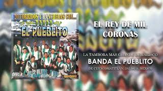 Banda El Pueblito  El Rey De Mil Coronas Audio [upl. by Oneil]